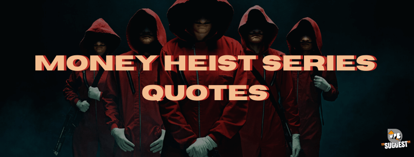 Money Heist Series Quotes
