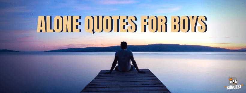 Alone Quotes for Boys