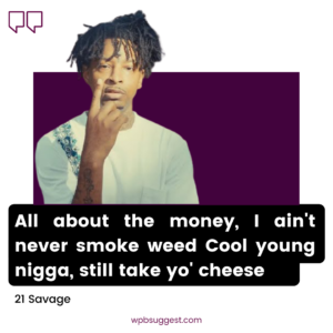 21 Savage Quotes I am > I was