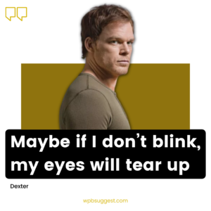 Dexter Quotes & Sayings