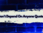 Don't Depend On Anyone Quotes Cover Image
