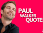 Paul Walker Quotes Cover